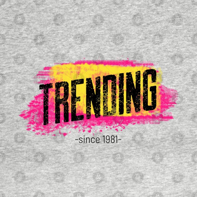 trending since 1981 by GttP